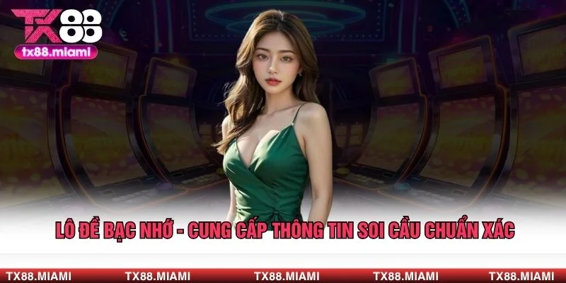 Lô Đề Bạc Nhớ - Cung Cấp Thông Tin Soi Cầu Chuẩn Xác